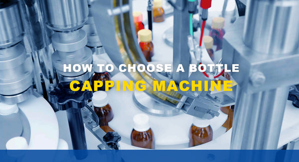 Ultimate Guide to Choosing the Right Capping Machine